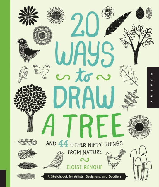 20 Ways to Draw a Tree and 44 Other Nifty Things from Nature : A Sketchbook for Artists, Designers, and Doodlers-9781592538379