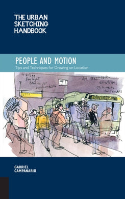 The Urban Sketching Handbook People and Motion : Tips and Techniques for Drawing on Location Volume 2-9781592539628