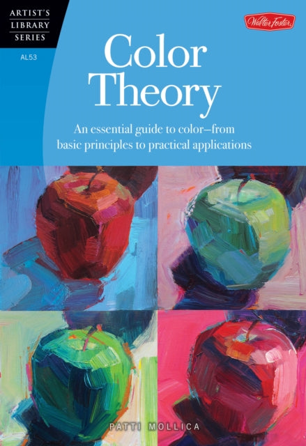 Color Theory (Artist's Library) : An essential guide to color-from basic principles to practical applications-9781600583025