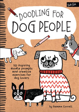 Doodling for Dog People : 50 Inspiring Doodle Prompts and Creative Exercises for Dog Lovers-9781600584565