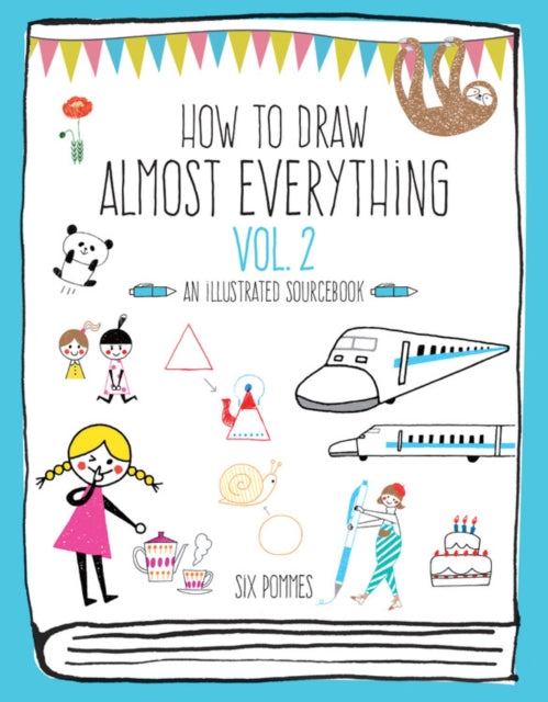 How to Draw Almost Everything Volume 2 : An Illustrated Sourcebook-9781631598463