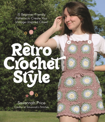 Retro Crochet Style : 15 Beginner-Friendly Patterns to Create Your Vintage-Inspired Closet-9781645678915