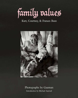 Family Values : Kurt Cobain, Courtney Love & Frances Bean-9781648230684