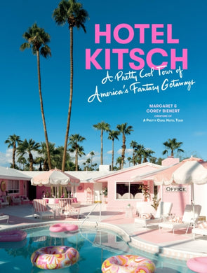 Hotel Kitsch : A Pretty Cool Tour of America’s Fantasy Getaways-9781648292040