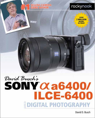 David Busch's Sony A6400/ILCE-6400 Guide to Digital Photography-9781681985190