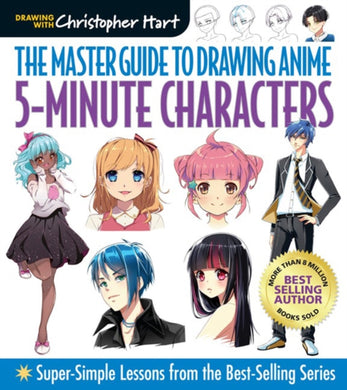 Master Guide to Drawing Anime: 5-Minute Characters : Super-Simple Lessons from the Best-Selling Series-9781684620203