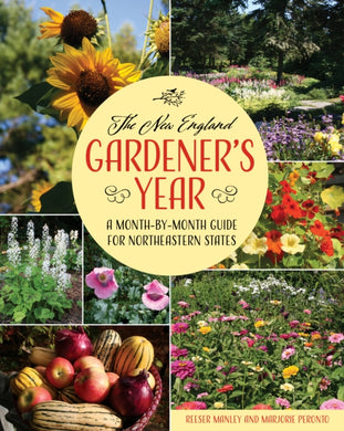 The New England Gardener's Year : A Month-by-Month Guide for Northeastern States-9781684752126