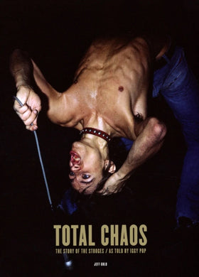 TOTAL CHAOS : The Story of the Stooges / As Told by Iggy Pop-9781737382928