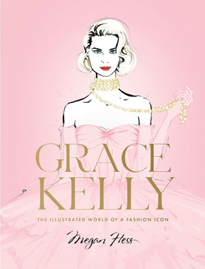 Grace Kelly : The Illustrated World of a Fashion Icon-9781743798416