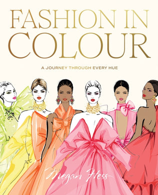 Fashion in Colour : A Journey through Every Hue-9781761451010