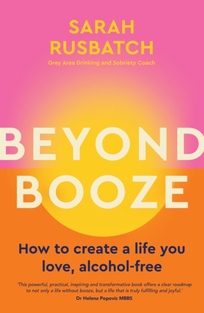 Beyond Booze : How to create a life you love, alcohol-free-9781761500084