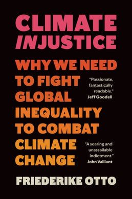 Climate Injustice : Why We Need to Fight Global Inequality to Combat Climate Change-9781778401626