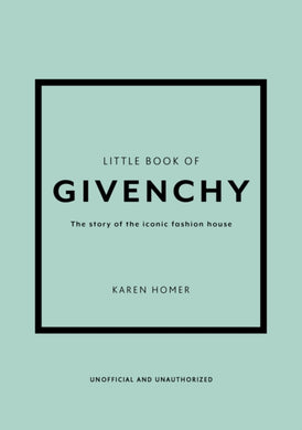 Little Book of Givenchy : The story of the iconic fashion house-9781780972770