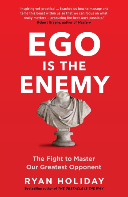 Ego is the Enemy : The Fight to Master Our Greatest Opponent-9781781257029