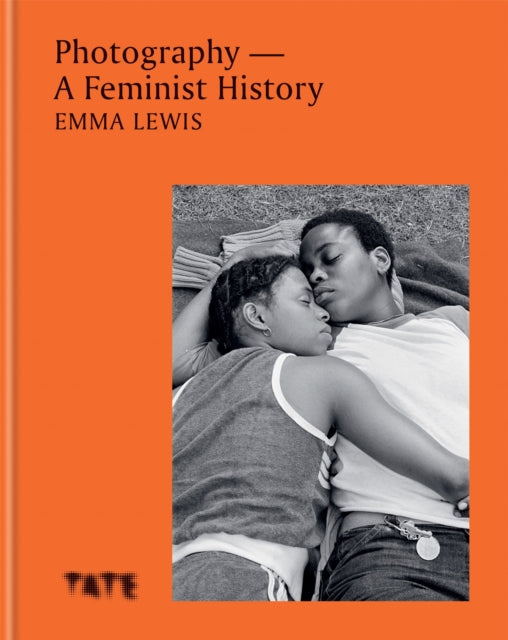 Photography – A Feminist History : A definitive look at women and non-binary photographers-9781781578049