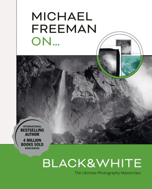 Michael Freeman On... Black & White : The Ultimate Photography Masterclass-9781781579053