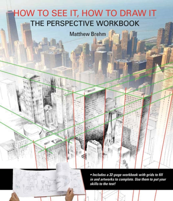 How to See It, How to Draw It: The Perspective Workbook : Unique Exercises with More Than 100 Vanishing Points to Figure out-9781782212768