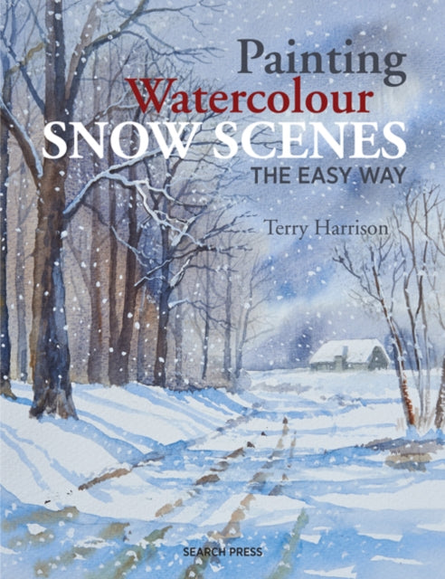 Painting Watercolour Snow Scenes the Easy Way-9781782213253