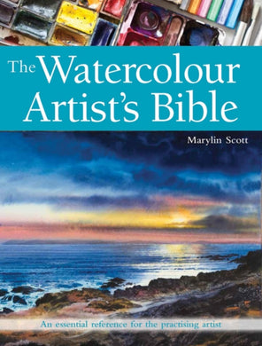 The Watercolour Artist's Bible : An Essential Reference for the Practising Artist-9781782213932