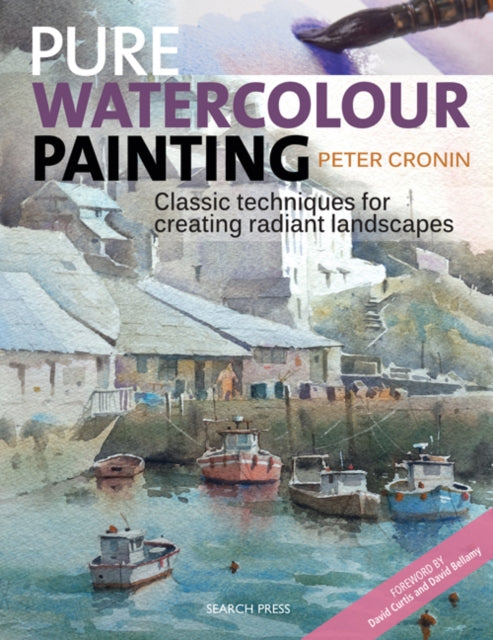 Pure Watercolour Painting : Classic Techniques for Creating Radiant Landscapes-9781782214359