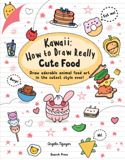 Kawaii: How to Draw Really Cute Food : Draw Adorable Animal Food Art in the Cutest Style Ever!-9781782218081