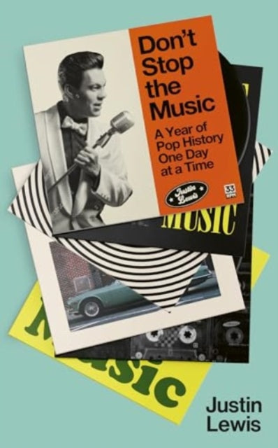 Don't Stop the Music : A Year of Pop History, One Day at a Time - From 1894 to the Present-9781783967926