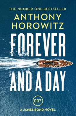 Forever and a Day : the explosive number one bestselling new James Bond thriller (James Bond 007)-9781784706388