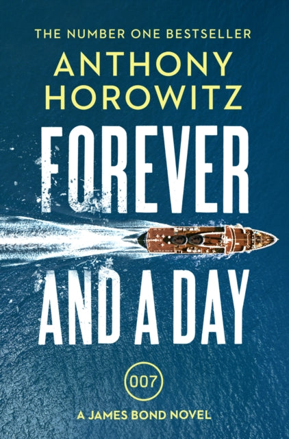 Forever and a Day : the explosive number one bestselling new James Bond thriller (James Bond 007)-9781784706388