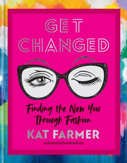 Get Changed : Finding the new you through fashion-9781784727789