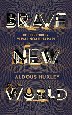 Brave New World : 90th Anniversary Edition with an Introduction by Yuval Noah Harari-9781784877750