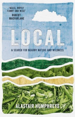Local : A Search for Nearby Nature and Wildness-9781785633676