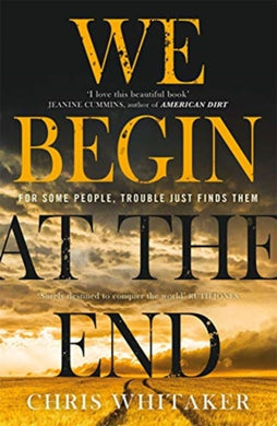 We Begin at the End : Crime Novel of the Year Award Winner 2021-9781785769405