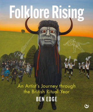 Folklore Rising : An Artist's Journey through the British Ritual Year-9781786788740