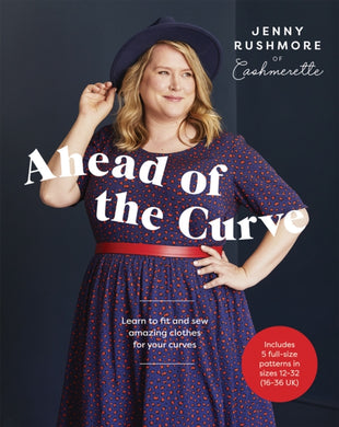 Ahead of the Curve : Learn to Fit and Sew Amazing Clothes for Your Curves-9781787136304