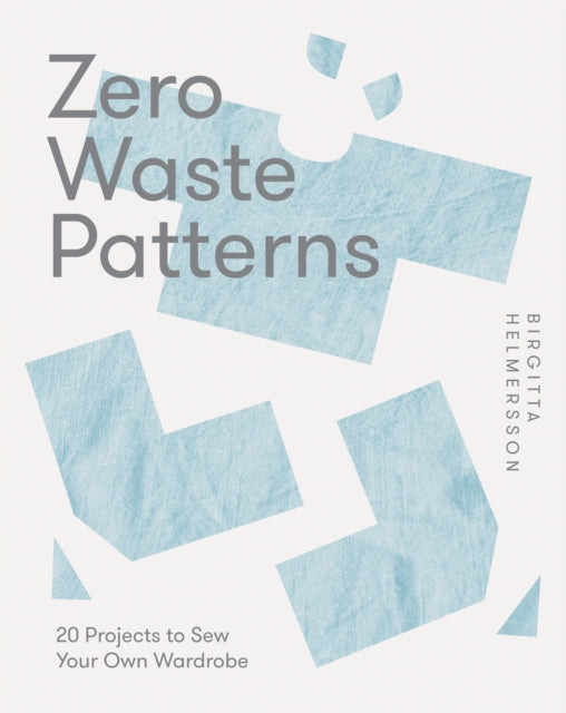 Zero Waste Patterns : 20 Projects to Sew Your Own Wardrobe-9781787139244