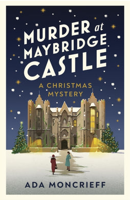 Murder at Maybridge Castle : The new murder mystery to escape with this winter from the 'modern rival to Agatha Christie'-9781787304314