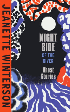 Night Side of the River : Dazzling new ghost stories from the Sunday Times bestseller-9781787334175