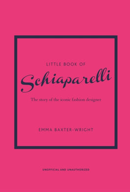 Little Book of Schiaparelli : The Story of the Iconic Fashion Designer-9781787398283