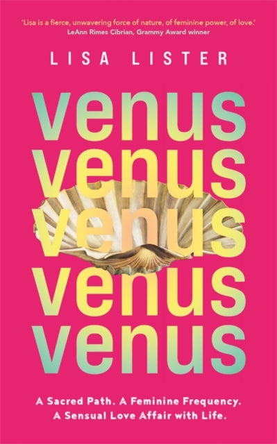 Venus : A Sacred Path. A Feminine Frequency. A Sensual Love Affair with Life.-9781788179836