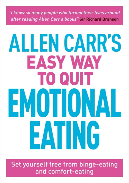 Allen Carr's Easy Way to Quit Emotional Eating : Set yourself free from binge-eating and comfort-eating-9781788280297