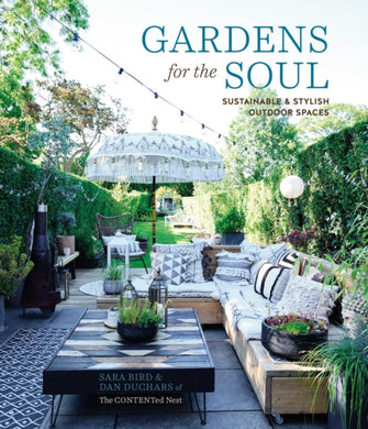 Gardens for the Soul : Sustainable and Stylish Outdoor Spaces-9781788794282