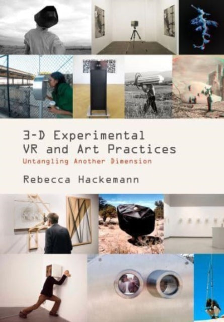 3-D Experimental VR and Art Practices : Untangling Another Dimension-9781789388756