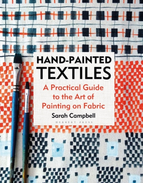 Hand-painted Textiles : A Practical Guide to the Art of Painting on Fabric-9781789940640