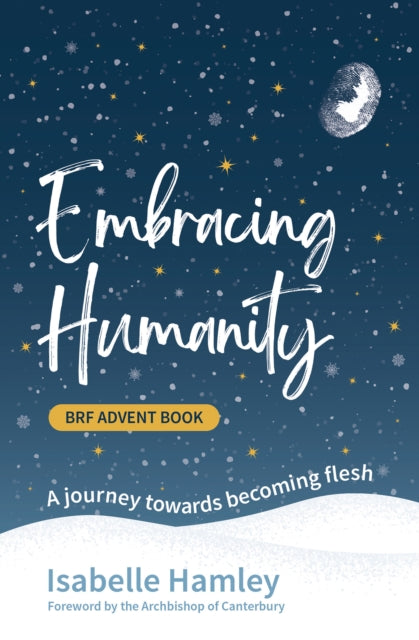 BRF Advent Book: Embracing Humanity : A journey towards becoming flesh-9781800392267