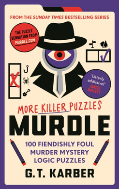 Murdle: More Killer Puzzles: THE SUNDAY TIMES BESTSELLING SERIES : 100 Fiendishly Foul Murder Mystery Logic Puzzles-9781800818057