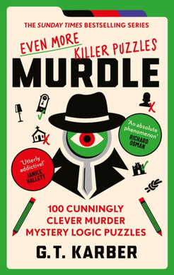 Murdle: Even More Killer Puzzles: THE SUNDAY TIMES BESTSELLING SERIES : 100 Cunningly Clever Murder Mystery Logic Puzzles-9781800818064