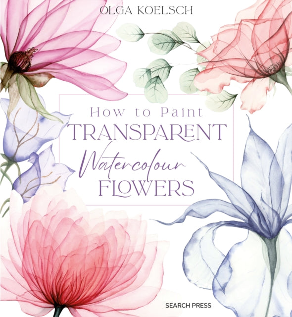 How to Paint Transparent Watercolour Flowers-9781800921474