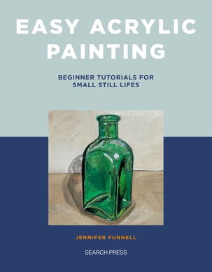 Easy Acrylic Painting : Beginner Tutorials for Small Still Lifes-9781800922211