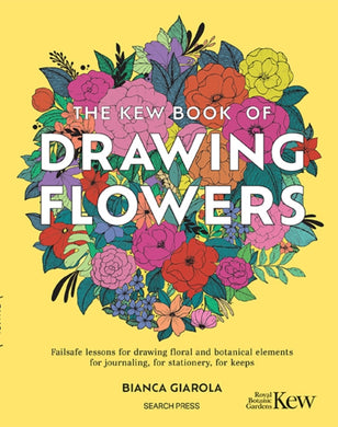 The Kew Book of Drawing Flowers : Failsafe Lessons for Drawing Floral and Botanical Elements. for Journaling, for Stationery, for Keeps-9781800922273