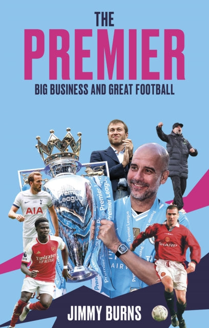 The Premier : Big Business and Great Football-9781801509824